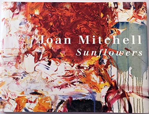 Joan Mitchell: Sunflowers (9783865218360) by Hickey, Dave