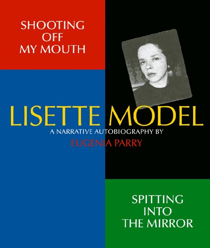Beispielbild fr Shooting Off My Mouth Spitting Into the Mirror: Lisette Model, A Narrative Autobiography: By Eugenia Parry zum Verkauf von Front Cover Books