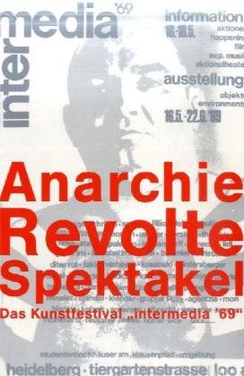 Beispielbild fr Anarchie - Revolte - Spektakel: Das Kunstfestival intermedia '69 zum Verkauf von Versandantiquariat Felix Mcke