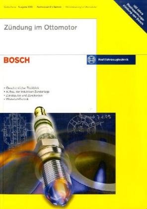 Zündung im Ottomotor: Bosch Kraftfahrzeugtechnik - Geschichtlicher Rückblick - Aufbau der induktiven Zündanlage - Zündspulen und Zündkerzen - Werkstatt-Technik - Robert Bosch GmbH, Bauer Horst