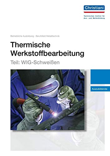 9783865227539: Thermische Werkstoffbearbeitung - Teil: WIG-Schweien: Auszubildende