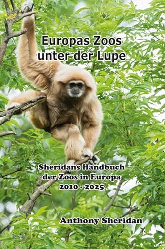 Stock image for Europas Zoo unter der Lupe: Sheridans Handbuch der Zoos in Europa for sale by medimops