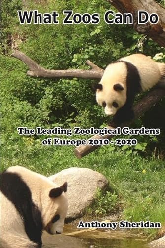 Stock image for What Zoos Can Do: The Leading Zoological Gardens of Europe 2010 - 2020 for sale by WorldofBooks