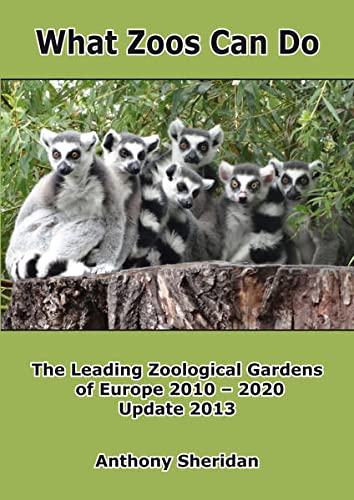 Stock image for What Zoos Can Do - 2013 Update: The Leading Zoological Gardens of Europe 2010 - 2020 for sale by AwesomeBooks