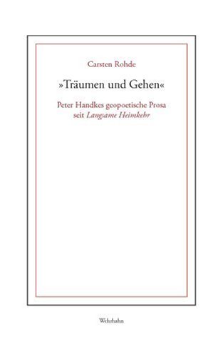 9783865250452: Trumen und Gehen: Peter Handkes geopoetische Prosa seit "Langsame Heimkehr"