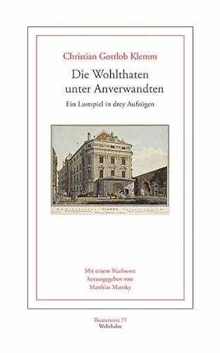 Stock image for Die Wohlthaten unter Anverwandten: Ein Lustspiel in drey Aufzgen (Theatertexte) for sale by medimops