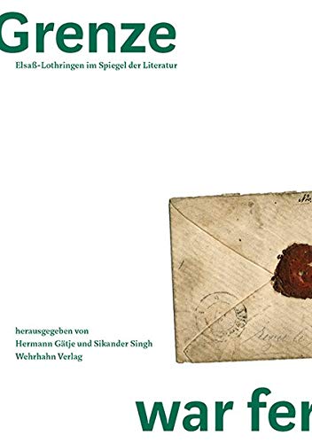 Stock image for "Die Grenze war fern" : Elsa-Lothringen im Spiegel der Literatur. for sale by Antiquariat "Der Bchergrtner"
