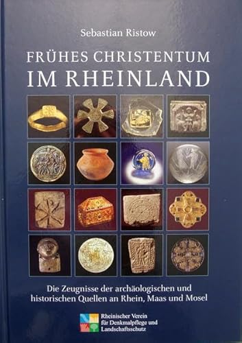 Stock image for Frhes Christentum im Rheinland: Die Zeugnisse der archologischen und historischen Quellen an Rhein, Maas und Mosel for sale by medimops