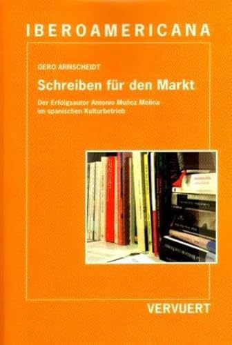 9783865271969: Schreiben fr den Markt: Der Erfolgsautor Antonio Muoz Molina im spanischen Kulturbetrieb