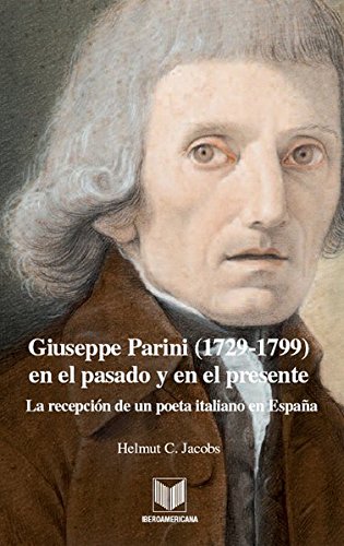 9783865275813: Giuseppe Parini (1729-1799) en el pasado y en el presente.: La recepcin de un poeta italiano en Espaa
