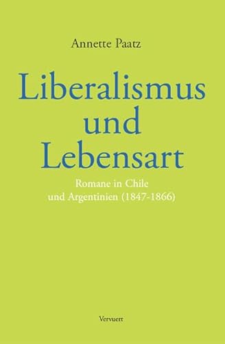 9783865275998: Liberalismus und Lebensart: Romane in Chile und Argentinien (1847-1866)