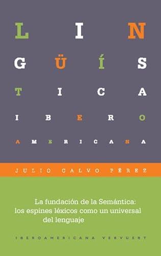 La fundación de la Semántica: : los espines léxicos como un universal del lenguaje - Julio Calvo Pérez