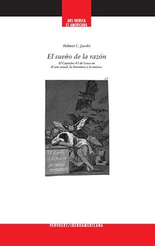 Stock image for El sueo de la razn. El capricho 43 de Goya en el arte visual, la literatura y la msica. for sale by Elefante de los Libros