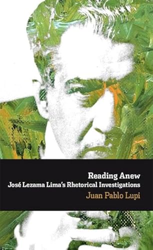 9783865277091: Reading Anew: Jos Lezama Lima's Rhetorical Investigations