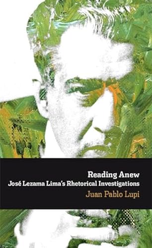 9783865277091: Reading Anew: Jos Lezama Lima's Rhetorical Investigations