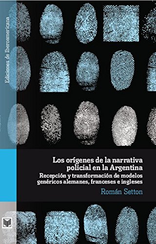 9783865277183: Los orgenes de la narrativa policial en la Argentina: Recepcin y transformacin de modelos genricos alemanes, franceses e ingleses