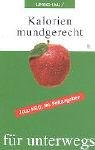 Beispielbild fr Kalorien mundgerecht fr unterwegs. Jetzt neu: Mit Fettangaben zum Verkauf von medimops