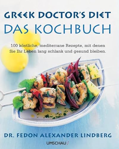 Beispielbild fr Greek Doctor's Diet: Das Kochbuch. 100 kstliche, mediterrane Rezepte, mit denen Sie Ihr Leben lang schlank und gesund bleiben zum Verkauf von medimops
