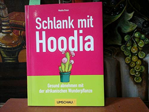 Beispielbild fr Schlank mit Hoodia: Gesund abnehmen mit der afrikanischen Wunderpflanze zum Verkauf von medimops