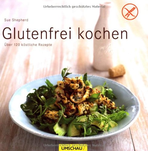 Beispielbild fr Glutenfrei kochen: ber 120 kstliche Rezepte zum Verkauf von medimops