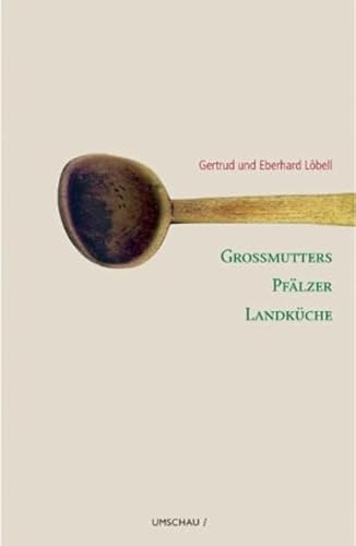 Beispielbild fr Gromutters Pflzer Landkche. 83 traditionelle Rezepte neu entdeckt zum Verkauf von medimops