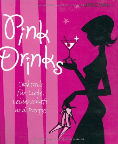 Beispielbild fr Pink Drinks. Cocktails fr Liebe, Leidenschaft und Partys zum Verkauf von medimops