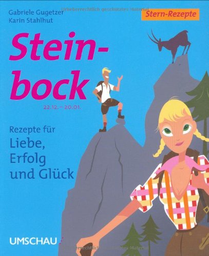 Stock image for Steinbock: Rezepte fr Liebe, Erfolg und Glck: 22.12. - 20.01. for sale by Gerald Wollermann