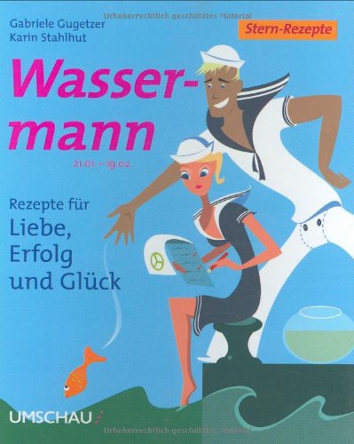 Beispielbild fr Wassermann. Stern-Rezepte. Rezepte fr Liebe, Erfolg und Glck zum Verkauf von Leserstrahl  (Preise inkl. MwSt.)