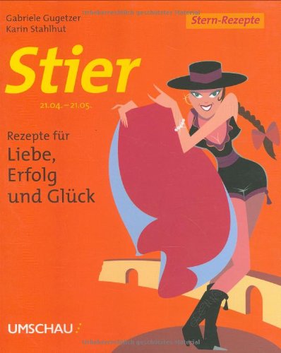 Imagen de archivo de Stier: Rezepte fr Liebe, Erfolg und Glck a la venta por Leserstrahl  (Preise inkl. MwSt.)