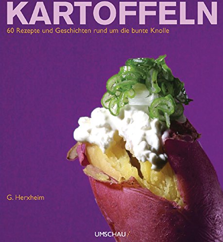 Beispielbild fr Kartoffeln: 60 Rezepte und Geschichten rund um die bunte Knolle zum Verkauf von Versandhandel K. Gromer