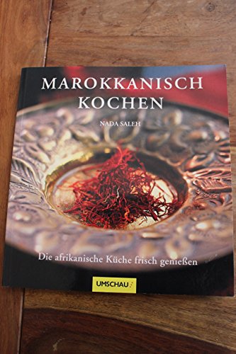 9783865282941: Marokkanisch kochen: Die afrikanische Kche frisch genieen