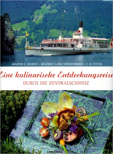 Stock image for Eine kulinarische Entdeckungsreise durch die Zentralschweiz for sale by medimops