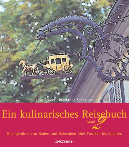 Stock image for Ein kulinarisches Reisebuch. Band 2. Hochgensse von Baden und Schwaben ber Franken bis Sachsen. for sale by Antiquariat am St. Vith