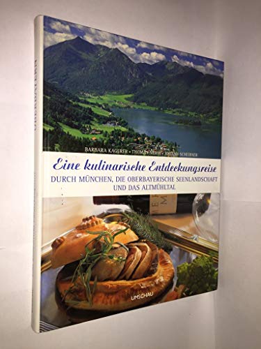Beispielbild fr Eine kulinarische Entdeckungsreise durch Mnchen, die Oberbayerische Seenlandschaft und das Altmhltal zum Verkauf von medimops