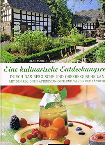 9783865283474: Eine kulinarische Entdeckungsreise durch das Bergische und Oberbergische Land. Mit den Regionen Attendorn - Olpe und Windecker Lndchen