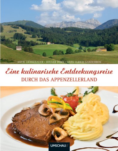 Beispielbild fr Eine kulinarische Entdeckungsreise durch das Appenzellerland. Appenzeller Land. zum Verkauf von Buchparadies Rahel-Medea Ruoss