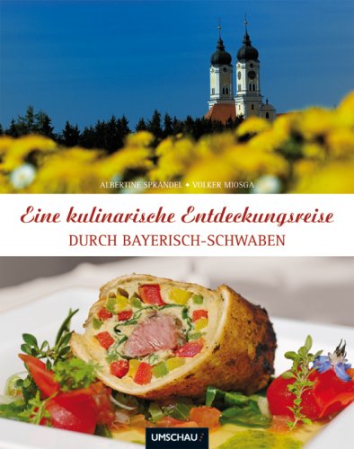 Stock image for Eine kulinarische Entdeckungsreise durch Bayerisch-Schwaben for sale by medimops