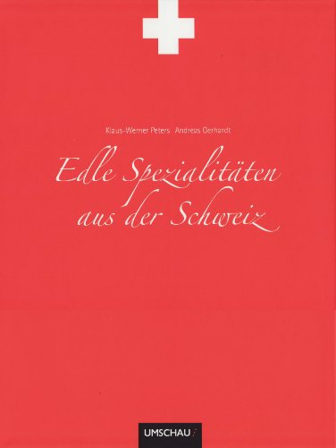 Beispielbild fr Edle Spezialitten aus der Schweiz. zum Verkauf von Buchparadies Rahel-Medea Ruoss