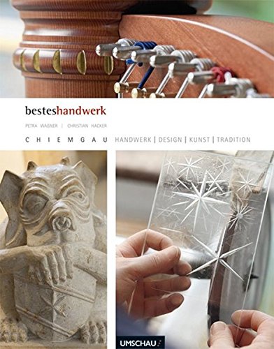 Beispielbild fr Bestes Handwerk Chiemgau: Handwerk-Design-Kunst-Tradition zum Verkauf von medimops