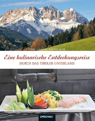 Eine kulinarische Entdeckungsreise durch das Tiroler Unterland (9783865284730) by Cornelia Haller-Zingerling