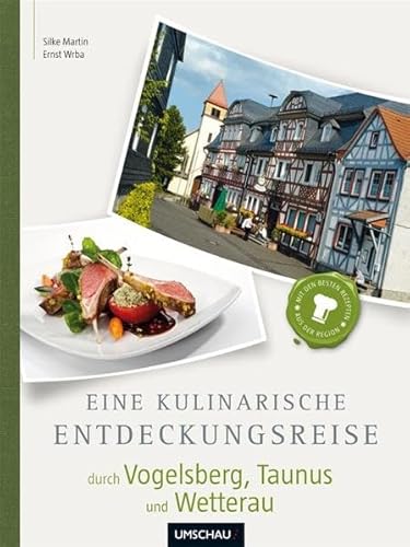 Imagen de archivo de Eine kulinarische Entdeckungsreise durch Taunus, Wetterau und Vogelsberg. a la venta por Klaus Kuhn Antiquariat Leseflgel