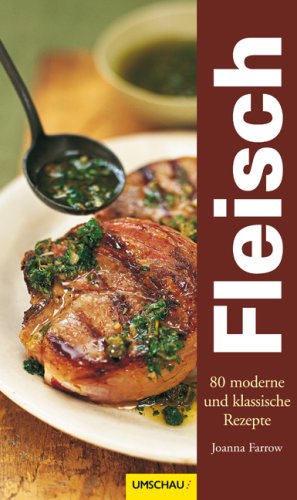 Fleisch 80 moderne und klassische Rezepte (9783865286673) by Joanna Farrow