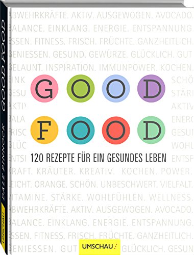 Beispielbild fr Good Food: 120 Rezepte fr ein gesundes Leben zum Verkauf von medimops