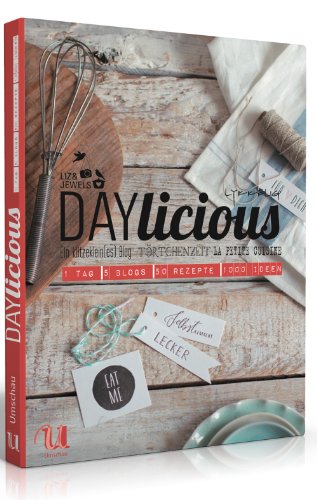 Imagen de archivo de DAYlicious: 1 Tag, 5 Blogs, 50 Rezepte, 1000 Ideen a la venta por Ammareal