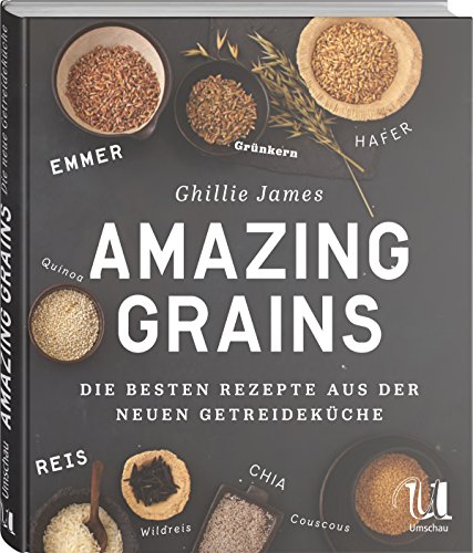 Imagen de archivo de Amazing Grains: Die besten Rezepte aus der neuen Getreidekche a la venta por medimops