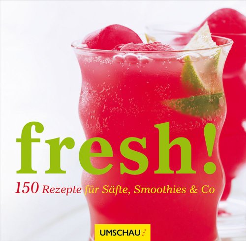 Beispielbild fr Fresh! 150 Rezepte fr Sfte, Smoothies & Co zum Verkauf von medimops