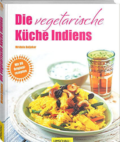 Die vegetarische KÃ¼che Indiens: Mit 80 Originalrezepten (9783865287502) by Baljekar, Mridula