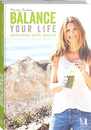 9783865287908: Balance Your Life: Smoothies, Sfte, Snacks