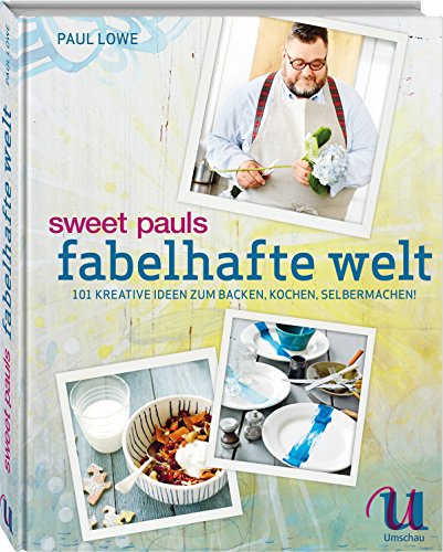 Beispielbild fr Sweet Pauls fabelhafte Welt: 101 kreative Ideen zum Backen, Kochen, Selbermachen zum Verkauf von medimops