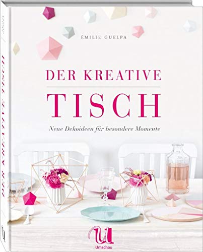 Stock image for Der kreative Tisch: Neue Dekoideen fr besondere Momente for sale by medimops